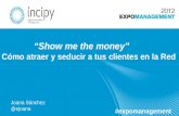 Show me the money. Cómo atraer y seducir a tus clientes en la Red. Joana Sánchez