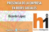 Presencia de la Empresa en Redes Sociales - Ricardo López - Taller - Huelva Inteligente - 20140423