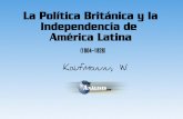 La Política Británica y la Independencia de América Latina