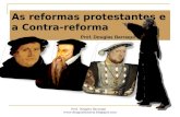 As Reformas Protestantes e a Contra-reforma
