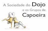 A Sociedade do Dojo e os grupos de Capoeira