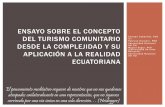 Ensayo sobre el concepto del turismo comunitario desde la complejidad y su aplicación a la realidad ecuatoriana. (Presentación)