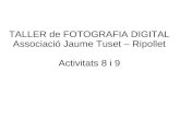 Fotografia Digital Associació Jaume Tuset: Activitats 8 i 9