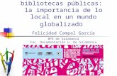 Redes ciudadanas y bibliotecas públicas: la importancia de lo local en un mundo globalizado por Felicidad Campal García. Conferencia en el II Congreso Nacional de Bibliotecas Públicas