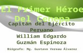 Cap. William Guzmán Espinoza Primer Héroe del Cenepa