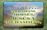 ¿COMO REZABAN LOS PROFETAS Abraham, Moisés, Jesús y Muhammad, la paz sea sobre ellos.