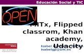 Educación Social y TIC: Mitx, Flipped clasroom, Udacity, Khan Academy
