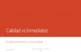 Calidad vs inmediatez: El Dilema periodístico en la era digita