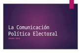 La Comunicación Política Electoral 2 parte