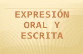 La expresion Oral y Escrita