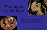 Pandora y Prometeo: imágenes similares en mitologias diferentes