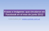 Frases y logos que circularon en facebook en junio2012