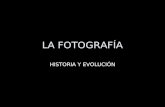 La Fotografía. Historia y evolución