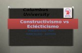 Constructivismo   vs   Eclecticismo