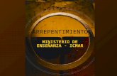 ARREPENTIMIENTO MINISTERIO DE ENSEÑANZA - ICMAR. Sesión I ¿Qué es el A RREPENTIMIENTO?