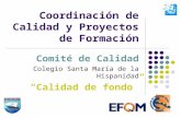 Coordinación de Calidad y Proyectos de Formación Comité de Calidad Colegio Santa María de la Hispanidad Calidad de fondo.