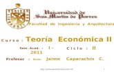 Facultad de Ingeniería y Arquitectura C u r s o : Teoría Económica II Sem. Acad. : I - 2011 C i c l o : II Profesor.