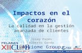 Impactos en el corazón La calidad en la gestión avanzada de clientes Josep Parés Alberto Garda Axxiome Group.