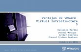 Copyright © 2006 VMware, Inc. Todos los derechos reservados. Ventajas de VMware Virtual Infrastructure 3 Sonsoles Martín Channel Manager Javier Carrera.