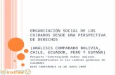 ORGANIZACIÓN SOCIAL DE LOS CUIDADOS DESDE UNA PERSPECTIVA DE DERECHOS (ANÁLISIS COMPARADO BOLIVIA, CHILE, ECUADOR, PERÚ Y ESPAÑA) Proyecto Construyendo.