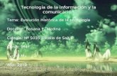 Tecnología de la información y la comunicación Tema: Evolución Histórica de la tecnología Docente: Rosana E. Medina Colegio: Nº 5035 Batalla de Salta Curso: