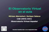 Miriam Aberasturi, Enrique Solano CAB (INTA-CSIC) Observatorio Virtual Español El Observatorio Virtual en el aula Reunión Científica SEA. 13-17 Septiembre.