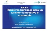 Parte I: Iniciativas Europeas para un turismo competitivo y sostenible Herbert Hamele ECOTRANS e.V., Saarbrücken La Palma Biosfera, 10-11 Noviembre 2011.