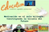 1 Motivación en el aula bilingüe: Construyendo la escuela del futuro FRANCISCO GONZALEZ MORENO UHU EXPERTOS III 2009 .