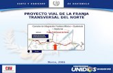 Marzo, 2006 Acceso LONGITUD 362 KMS APROXIMADAMENTE PROYECTO VIAL DE LA FRANJA TRANSVERSAL DEL NORTE.