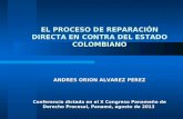 EL PROCESO DE REPARACIÓN DIRECTA EN CONTRA DEL ESTADO COLOMBIANO ANDRES ORION ALVAREZ PEREZ Conferencia dictada en el X Congreso Panameño de Derecho Procesal,