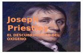 Joseph Priestley EL DESCUBRIMIENTO DEL OXÍGENO. BIOGRAFÍA Nació en 1733 Estudió en la Academia Daventry Fue ordenado sacerdote.