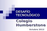 DESAFÍO TECNOLÓGICO Colegio Humberstone Octubre 2013.