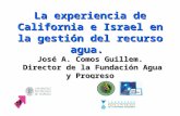 La experiencia de California e Israel en la gestión del recurso agua. José A. Comos Guillem. Director de la Fundación Agua y Progreso.