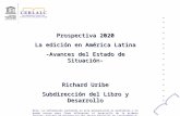 Prospectiva 2020 La edición en América Latina -Avances del Estado de Situación- Richard Uribe Subdirección del Libro y Desarrollo Nota: La información.