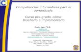 Competencias informativas para el aprendizaje: Curso pre-grado, cómo Diseñarlo e implementarlo Jesús Lau, Ph.D. jlau@uv.mx  Director USBI-VER,