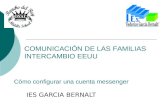 Cómo configurar una cuenta messenger IES GARCIA BERNALT COMUNICACIÓN DE LAS FAMILIAS INTERCAMBIO EEUU.