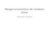 Riesgos económicos de mediano plazo Alejandro Gaviria.