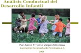 Análisis Conductual del Desarrollo Infantil Por Jaime Ernesto Vargas Mendoza Asociación Oaxaqueña de Psicología A.C. 2009.