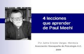 4 lecciones que aprender de Paul Meehl Por Jaime Ernesto Vargas- Mendoza Asociación Oaxaqueña de Psicología A.C. 2009.
