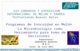 © 2011. AgroBioTek XIX CONGRESO Y EXPOSICION INTERNACIONAL DE MELON Y SANDIA Enfrentando Nuevos Retos Programas de Inocuidad en Melón La Microbiología.