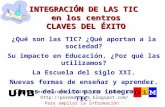 INTEGRACIÓN DE LAS TIC en los centros CLAVES DEL ÉXITO Pere Marquès (2010). UAB - grupo DIM  Para ampliar la información.