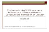 Monitoreo del eLAC2007: avances y estado actual del desarrollo de las Sociedad de la Información en Ecuador Juan Pablo Viteri MAESTRIA SIE-09 Aclaración:
