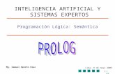 1/42 Mg. Samuel Oporto Díaz Lima, 9 de mayo 2005 Programación Lógica: Semántica INTELIGENCIA ARTIFICIAL Y SISTEMAS EXPERTOS.