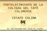 FORTALECIMIENTO DE LA CALIDAD DEL CAFÉ COLIMENSE CECAFE COLIMA Av. San Fernando 533, local 35, Centro, Colima, Col.