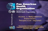 Pan American Health Organization.... Acceso a Medicamentos Esenciales: Perspectiva regional Presentación en Seminario Internacional: Propiedad Intelectual.