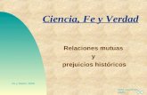 Saltar a la primera página Fe y Razón, 2000 Ciencia, Fe y Verdad Relaciones mutuas y prejuicios históricos.