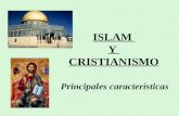 ISLAM Y CRISTIANISMO Principales características.