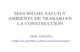 SEGURIDAD, SALUD Y AMBIENTE DE TRABAJO EN LA CONSTRUCCION ERIC OMAÑA.