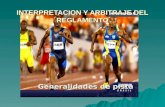 INTERPRETACION Y ARBITRAJE DEL REGLAMENTO Generalidades de pista.