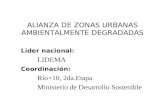ALIANZA DE ZONAS URBANAS AMBIENTALMENTE DEGRADADAS Lider nacional: LIDEMA Coordinación: Río+10, 2da.Etapa Ministerio de Desarrollo Sostenible.